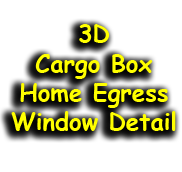 Cargo Box Home Egress Window Detail